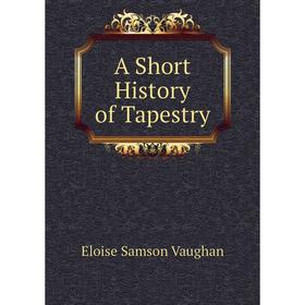 

Книга A Short History of Tapestry