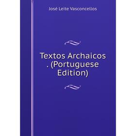 

Книга Textos Archaicos. (Portuguese Edition)