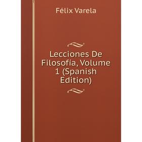 

Книга Lecciones De Filosofía, Volume 1