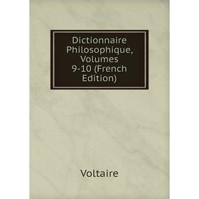 

Книга Dictionnaire Philosophique, Volumes 9-10 (French Edition)