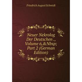 

Книга Neuer Nekrolog der Deutschen, Volume 6, Part 2