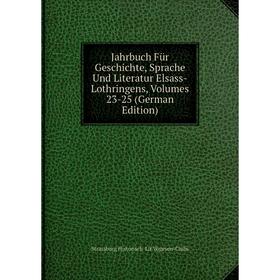 

Книга Jahrbuch Für Geschichte, Sprache Und Literatur Elsass-Lothringens, Volumes 23-25 (German Edition)