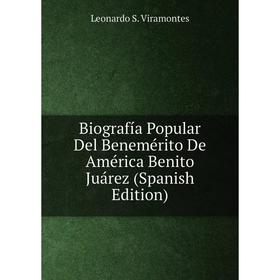 

Книга Biografía Popular Del Benemérito De América Benito Juárez (Spanish Edition)