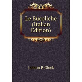 

Книга Le Bucoliche