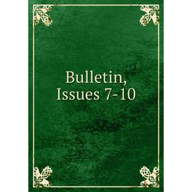 

Книга Bulletin, Issues 7-10