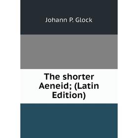 

Книга The shorter Aeneid; (Latin Edition)