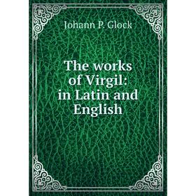 

Книга The works of Virgil: in Latin and English
