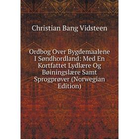 

Книга Ordbog Over Bygdemaalene I Søndhordland: Med En Kortfattet Lydlære Og Bøiningslære Samt Sprogprøver (Norwegian Edition)