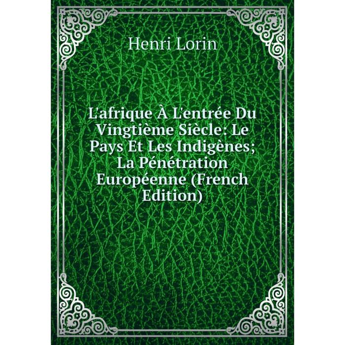 фото Книга l'afrique à l'entrée du vingtième siècle: le pays et les indigènes; la pénétration européenne nobel press