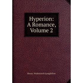 

Книга Hyperion: A Romance. Volume 2. Henry Wadsworth Longfellow