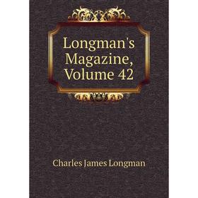 

Книга Longman's Magazine, Volume 42