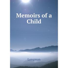 

Книга Memoirs of a Child