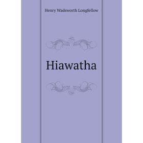 

Книга Hiawatha. Henry Wadsworth Longfellow