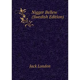 

Книга Nigger Bellew (Swedish Edition)