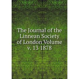 

Книга The Journal of the Linnean Society of London. Volume v. 13 1878
