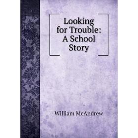 

Книга Looking for Trouble: A School Story