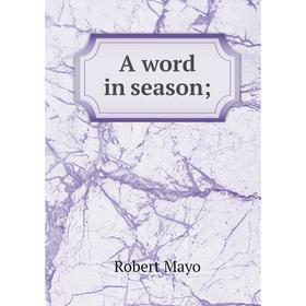 

Книга A word in season;. Robert Mayo