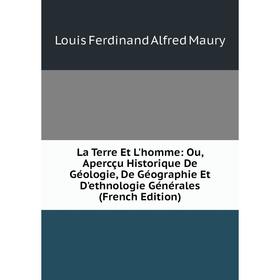 

Книга La Terre Et L'homme: Ou, Apercçu Historique De Géologie, De Géographie Et D'ethnologie Générales