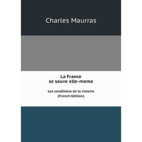 

Книга La France se sauve elle-memeLes conditions de la victoire