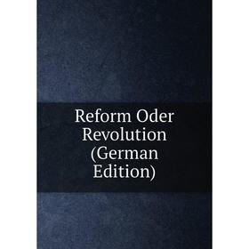 

Книга Reform Oder Revolution (German Edition)
