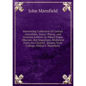 

Книга Interesting Collection of Curious Anecdotes, Scarce Pieces, and Genuine Letters