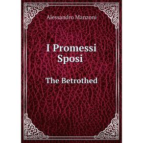 

Книга I Promessi Sposi. The Betrothed. Alessandro Manzoni