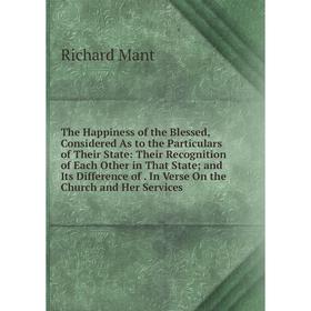 

Книга The Happiness of the Blessed, Considered As to the Particulars of Their State