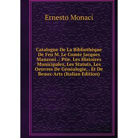 

Книга Catalogue De La Bibliothèque De Feu M. Le Comte Jacques Manzoni