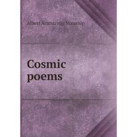

Книга Cosmic poems. Albert Armstrong Manship