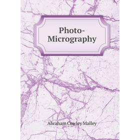 

Книга Photo-Micrography. Abraham Cowley Malley