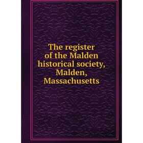 

Книга The register of the Malden historical society, Malden, Massachusetts