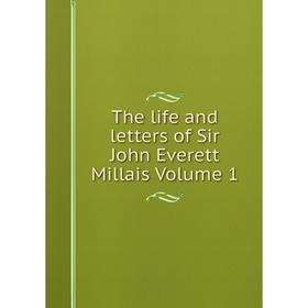 

Книга The life and letters of Sir John Everett Millais Volume 1
