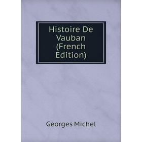 

Книга Histoire De Vauban (French Edition)