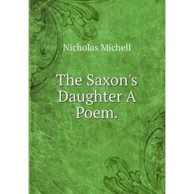 

Книга The Saxon's Daughter A Poem