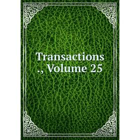 

Книга Transactions., Volume 25