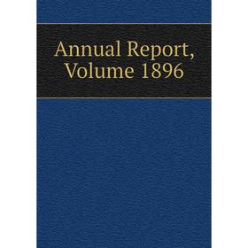 

Книга Annual Report, Volume 1896