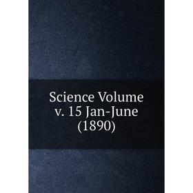 

Книга Science Volume v. 15 Jan-June (1890)