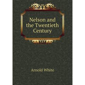

Книга Nelson and the Twentieth Century