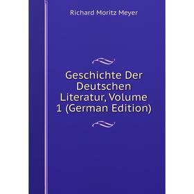 

Книга Geschichte Der Deutschen Literatur, Volume 1 (German Edition)