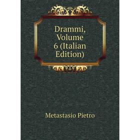 

Книга Drammi, Volume 6 (Italian Edition)