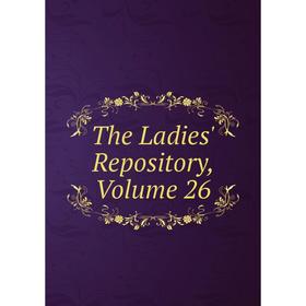 

Книга The Ladies' Repository, Volume 26