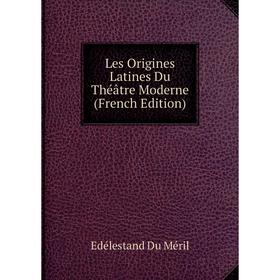 

Книга Les Origines Latines Du Théâtre Moderne