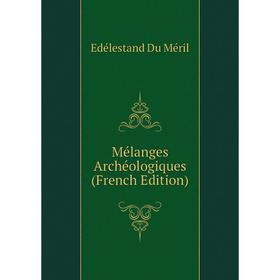 

Книга Mélanges Archéologiques
