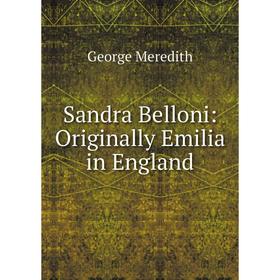 

Книга Sandra Belloni: Originally Emilia in England