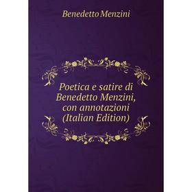 

Книга Poetica e satire di Benedetto Menzini, con annotazioni (Italian Edition)