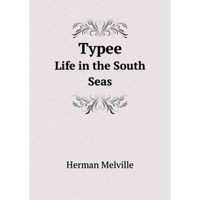 

Книга Typee. Life in the South Seas
