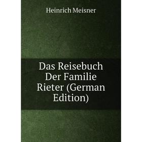 

Книга Das Reisebuch Der Familie Rieter (German Edition)