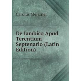 

Книга De Iambico Apud Terentium Septenario (Latin Edition)