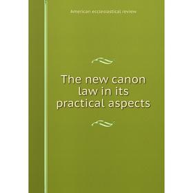 

Книга The new canon law in its practical aspects