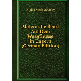 

Книга Malerische Reise Auf Dem Waagfhusse in Ungern
